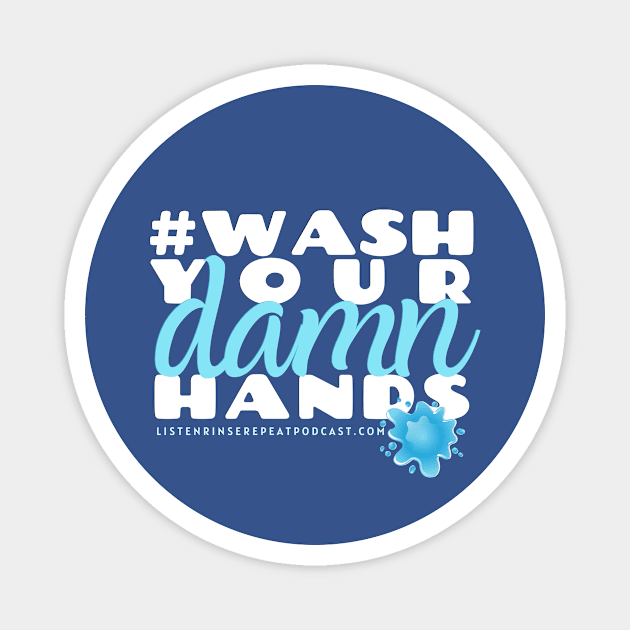 Wash Your Damn Hands Magnet by Listen Rinse Repeat